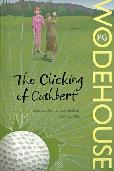 Книга: The Clicking Of Cuthbert (Wodehouse Pelham Grenville) ; Arrow Books, 2008 
