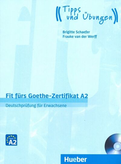 Книга: Fit furs Goethe-Zertifikat A2. Lehrbuch mit Audio-CD (Schaefer Brigitte, van der Werff Frauke) ; Hueber Verlag, 2016 