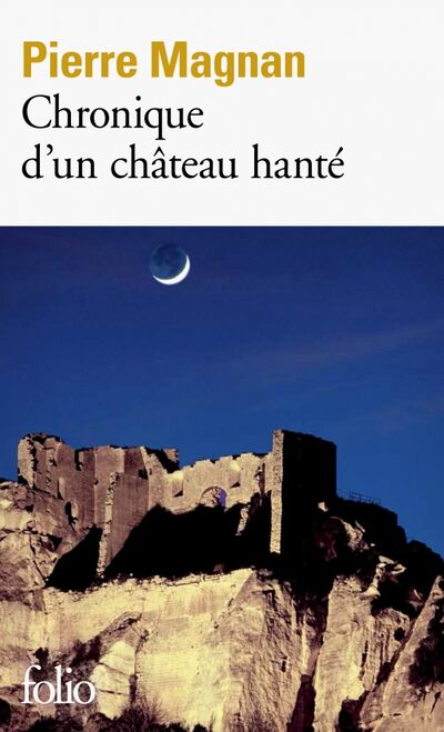 Книга: Chronique d'un chateau hante (Magnan Pierre) ; Gallimard