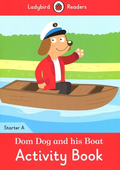 Книга: Dom Dog and His Boat. Activity Book. Level A (Degnan-Veness Coleen) ; Ladybird