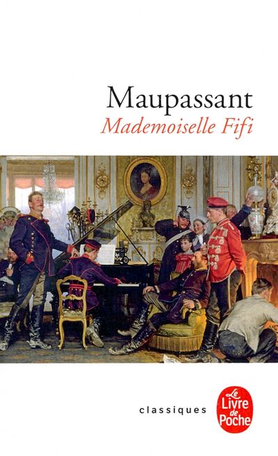 Книга: Mademoiselle Fifi (Maupassant Guy de) ; Livre de Poche, 1998 