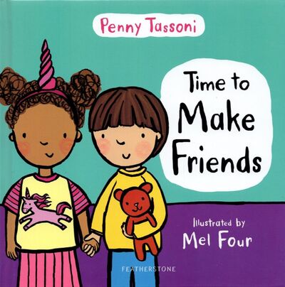 Книга: Time to Make Friends (Tassoni Penny) ; Featherstone, 2019 