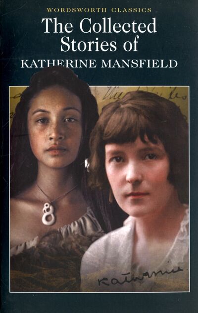 Книга: The Collected Stories of Katherine Mansfield (Mansfield Katherine) ; Wordsworth, 2016 