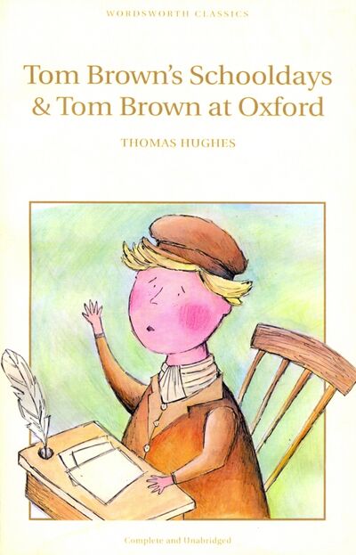 Книга: Tom Brown's Schooldays & Tom Brown at Oxford (Hughes Thomas) ; Wordsworth, 2007 