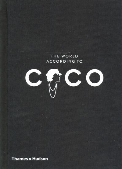 Книга: The World According to Coco. The Wit and Wisdom of Coco Chanel (Mauries P., Napias J.-C.) ; Thames&Hudson, 2020 