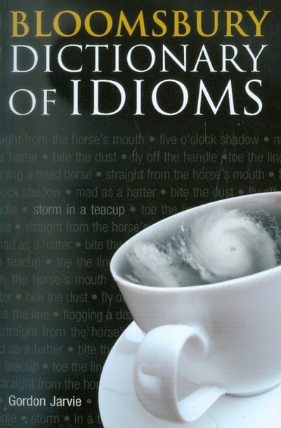 Книга: Bloomsbury Dictionary of Idioms (Jarvie Gordon) ; A & C Black, 2009 