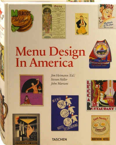 Menu Design in America. A Visual and Culinary History of Graphic Styles and Design. 1850-1985 Taschen 