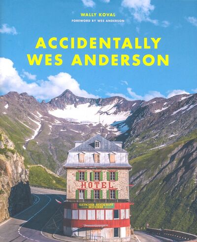 Книга: Accidentally Wes Anderson (Koval Wally) ; Trapeze, 2020 