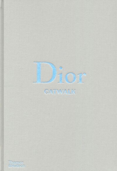 Книга: Dior Catwalk. The Complete Collections (Sabatini Adelia) ; Thames&Hudson, 2017 