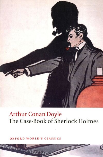 Книга: The Case-Book of Sherlock Holmes (Doyle Arthur Conan) ; Oxford, 2009 