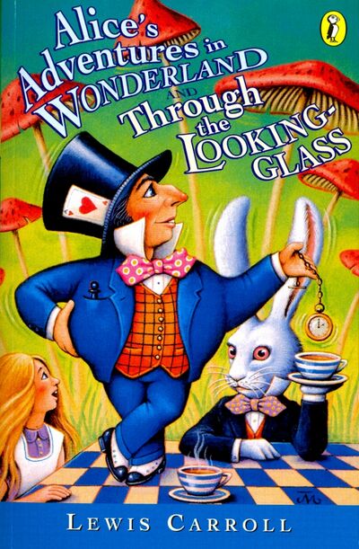 Книга: Alice's Adventures in Wonderland and Through The Looking-Glass (Carroll Lewis) ; Puffin, 1997 