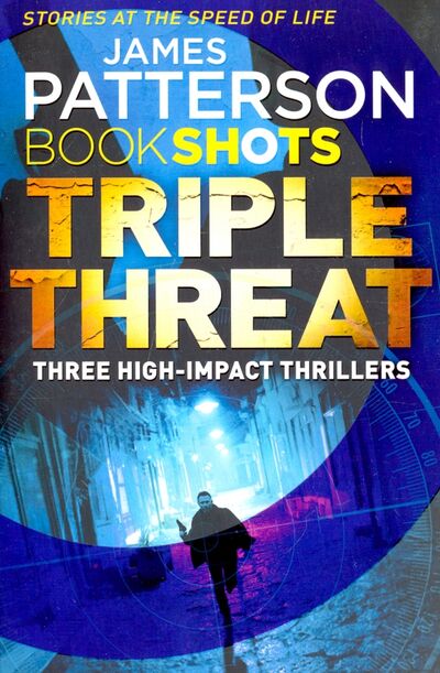 Книга: Triple Threat. 3 Story Bundle (Patterson James, DiLallo Max, Bourelle Andrew) ; Random House