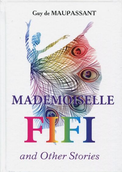 Книга: Mademoiselle Fifi and Other Stories (Maupassant Guy de) ; Т8, 2017 