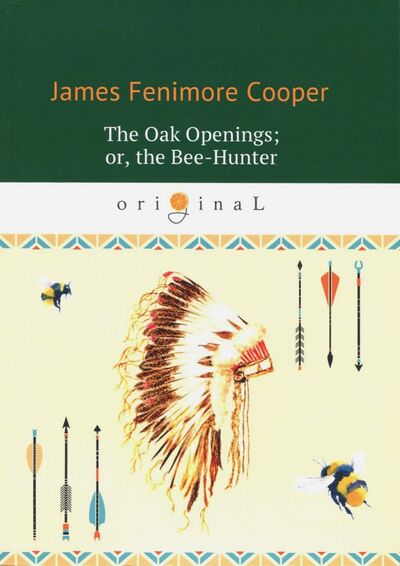 Книга: The Oak Openings; or, the Bee-Hunter (Cooper James Fenimore) ; Т8, 2018 