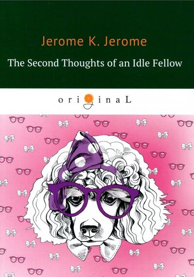 Книга: The Second Thoughts of an Idle Fellow (Jerome Jerome K.) ; Т8, 2018 