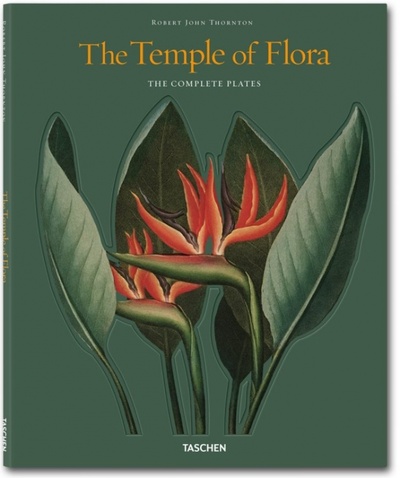 Книга: Robert John Thornton. The Temple of Flora. The Complete Plates; Taschen, 2013 