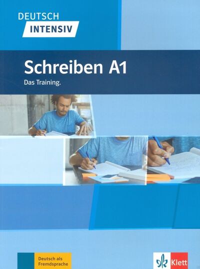 Книга: Deutsch intensiv Schreiben A1 (Schnack Arwen, Burger Elke, Fleer Sarah) ; Klett, 2018 