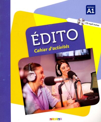 Книга: Edito A1 - Cahier (+CD) (Pinson Cecile, Campopiano Stephanie, Cheilan Clara) ; Didier, 2017 