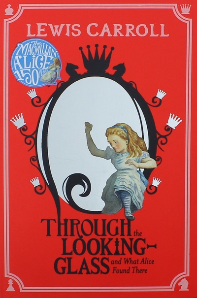 Through the Looking-Glass and What Alice Found There Macmillan 