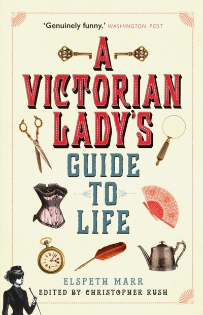 A Victorian Lady's Guide to Life Michael O'Mara 
