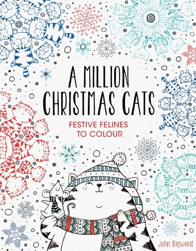 Книга: A Million Christmas Cats. Festive Felines to Colour (Bigwood John) ; Michael O'Mara, 2017 