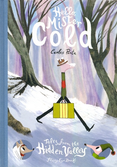 Hello Mister Cold. Tales from the Hidden Valley Flying Eye Books 