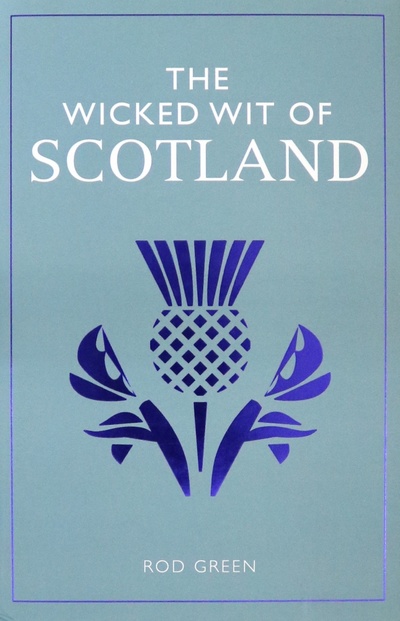 The Wicked Wit of Scotland Michael O'Mara 