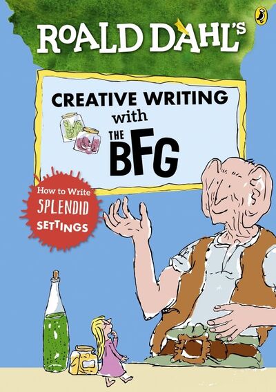 Книга: Roald Dahl's Creative Writing with the BFG. How to Write Splendid Settings (Nelson Jo) ; Puffin, 2019 