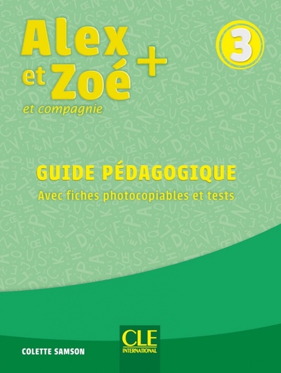 Alex et Zoe + 3. Niveau A1. Guide pedagogique CLE International 