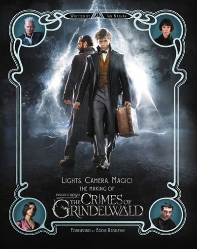 Книга: Lights, Camera, Magic! - The Making of Fantastic Beasts. The Crimes of Grindelwald (Nathan Ian) ; HarperCollins, 2019 
