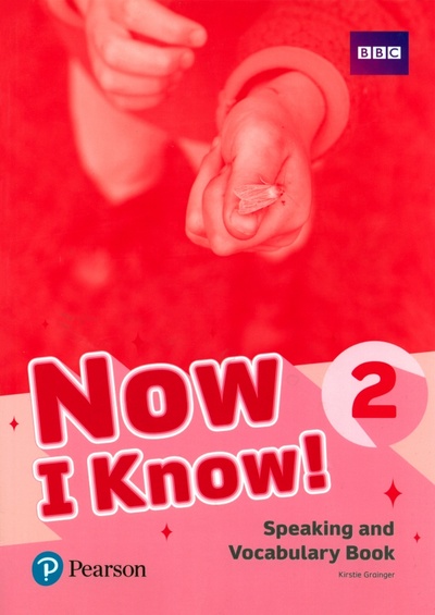 Книга: Now I Know! Level 2. Speaking and Vocabulary Book. A1/A2 (Grainger Kirstie) ; Pearson, 2019 