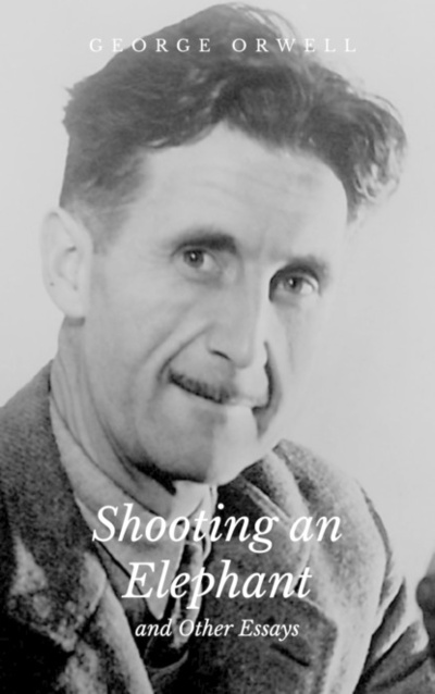 Книга: Shooting an Elephant and Other Essays (George Orwell) 