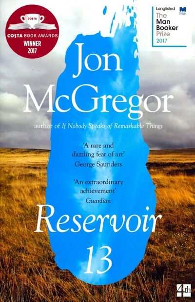Книга: Reservoir 13/ Winner of The 2017 Costa Novel Award (McGregor Jon) ; 4th Estate, 2018 
