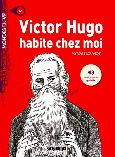 Книга: Victor Hugo habite chez moi - A1 (Louviot Myriam) ; Didier, 2017 
