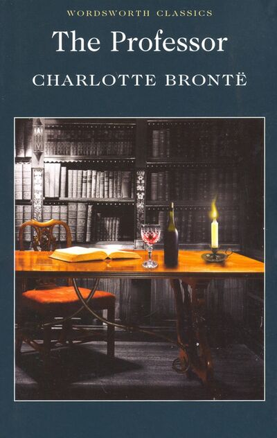 Книга: The Professor (Bronte Charlotte) ; Wordsworth, 2010 