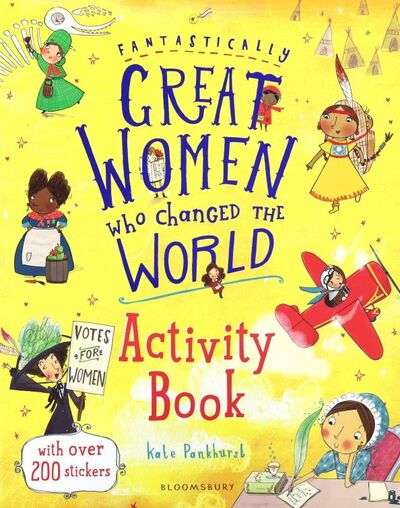 Книга: Fantastically Great Women Who Changed the World (Pankhurst Kate) ; Bloomsbury, 2018 