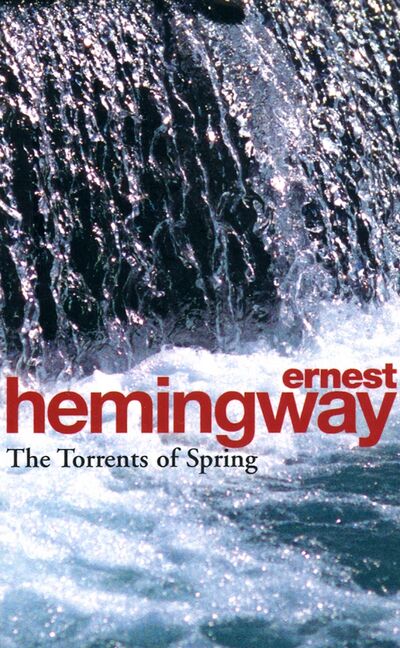 Книга: The Torrents Of Spring (Hemingway Ernest) ; Random House, 1998 
