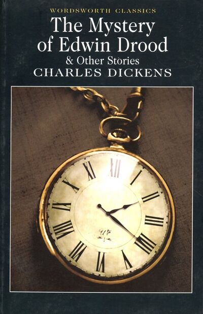 Книга: The Mystery of Edwin Drood (Dickens Charles) ; Wordsworth, 2005 