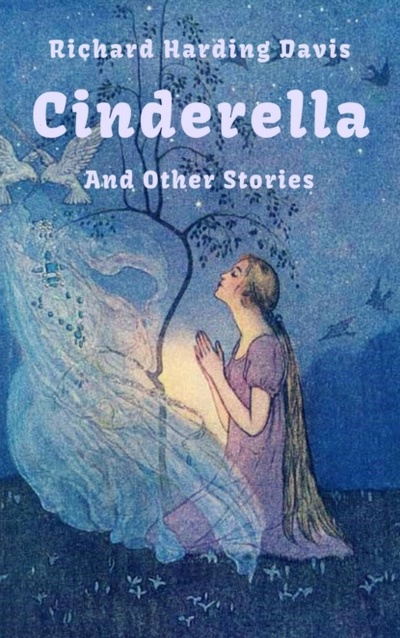 Книга: Cinderella (The Original Cinderella Story) (Richard Harding Davis) 