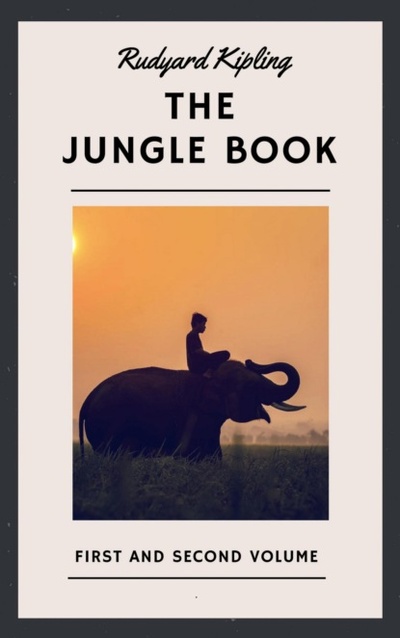 Книга: Rudyard Kipling: The Jungle Book. First and Second Volume (English Edition) (Rudyard Kipling) 