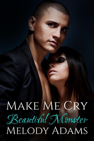 Книга: Make Me Cry (Melody Adams) 