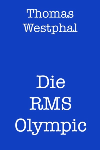 Книга: Die RMS Olympic (Thomas Westphal) 