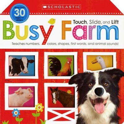 Книга: Touch, Slide, and Lift. Busy Farm; Scholastic Inc., 2016 