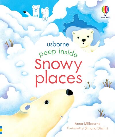 Книга: Peep Inside Snowy Places (Milbourne Anna) ; Usborne, 2021 