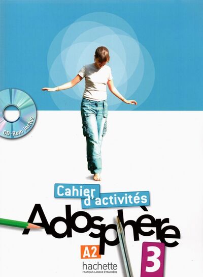 Книга: Adosphere 3. A2. Cahier d'activites + CD-ROM (Gallon Fabienne, Grau Katia, Macquart-Martin Catherine) ; Hachette FLE, 2021 