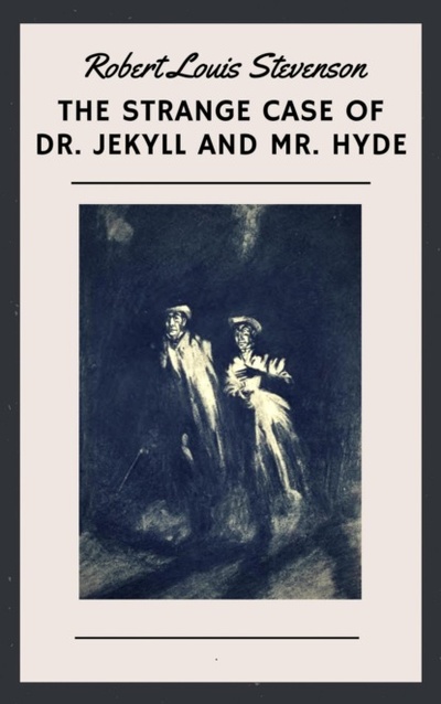 Книга: The Strange Case of Dr. Jekyll and Mr. Hyde (English Edition) (Robert Louis Stevenson) 