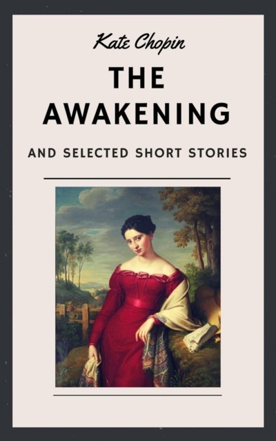 Книга: Kate Chopin: The Awakening and other Short Stories (English Edition) (Kate Chopin) 