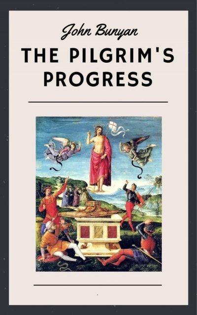 Книга: John Bunyan: The Pilgrim's Progress (English Edition) (John Bunyan) 
