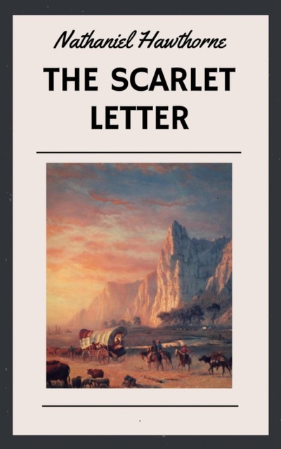 Книга: Nathaniel Hawthorne: The Scarlet Letter (English Edition) (Nathaniel Hawthorne) 