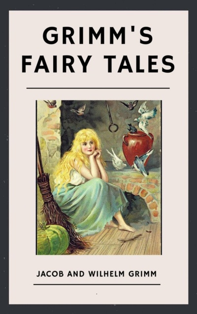 Книга: The Brothers Grimm: Grimm's Fairy Tales (English Edition) (the Brothers Grimm) 